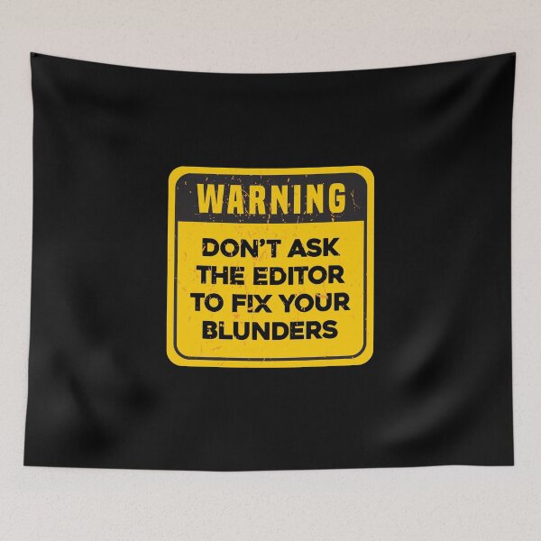 Item preview, WARNING Dont Ask The Editor To Fix Your Blunders designed and sold by ArqDezines.