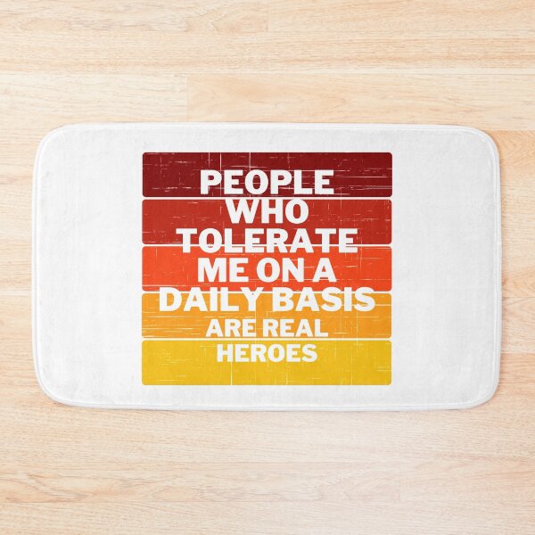 Item preview, People who tolerate me on a daily basis are real heroes designed and sold by stelsanc.