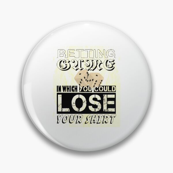 Item preview, Betting game in which you could lose your shirt designed and sold by MyliaHamor.