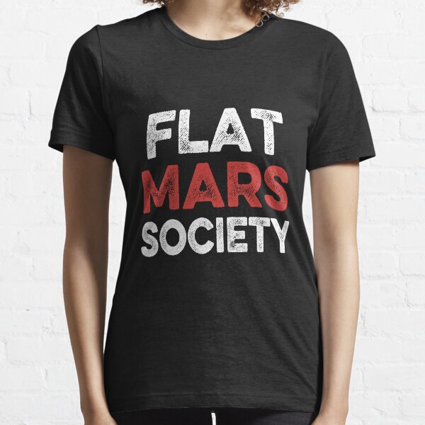 flat mars society t shirt meaning