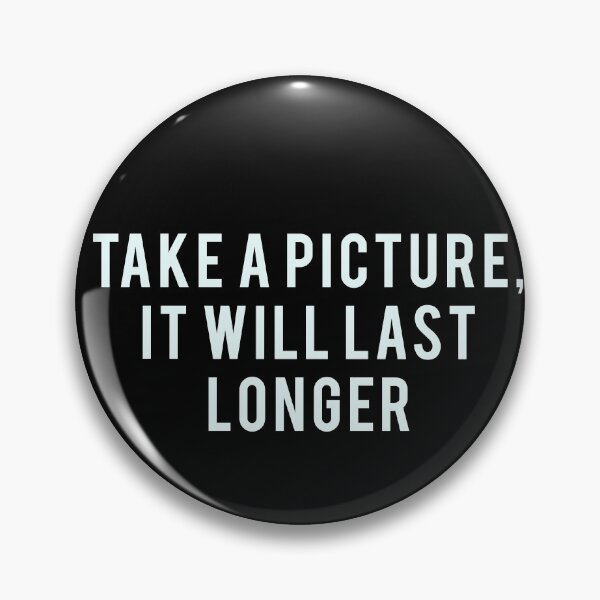 Item preview, Take a Picture, it will last longer designed and sold by PGPshop.