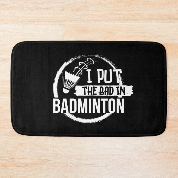 Item preview, I put the bad in badminton designed and sold by ReichBourne.
