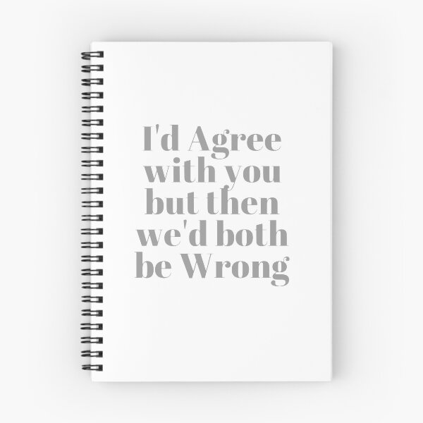Item preview,  I'd Agree With You But Then We's Both Be Wrong designed and sold by loveoceanair.