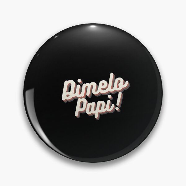 Item preview, Dimelo Papi! designed and sold by RelaxwithPR.