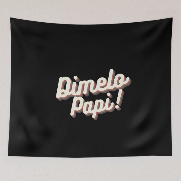 Item preview, Dimelo Papi! designed and sold by RelaxwithPR.