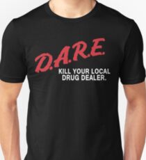 Wage, deinen örtlichen Drogenhändler zu töten Unisex T-Shirt