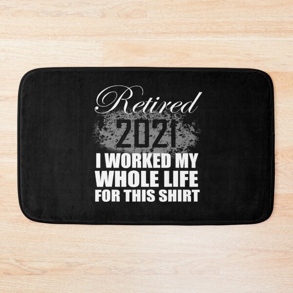 Item preview, Retired 2021 I Worked Whole Life for this shirt designed and sold by boyerhayes.