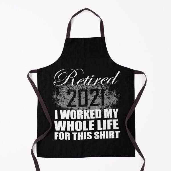 Item preview, Retired 2021 I Worked Whole Life for this shirt designed and sold by boyerhayes.