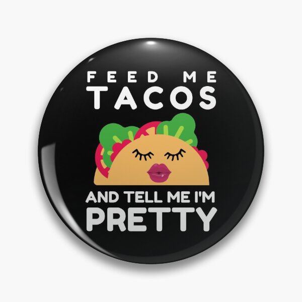 Artikelvorschau, Füttere mich mit Tacos und sag mir, dass ich hübsch bin - lustiger Taco-Liebhaber entworfen und verkauft von AnyKitty.
