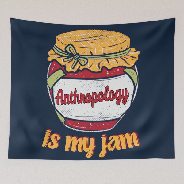 Item preview, Anthropology is my jam designed and sold by SidTastic .