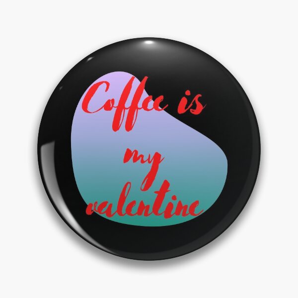 Item preview, Coffee is my valentine designed and sold by Thekingsmen.