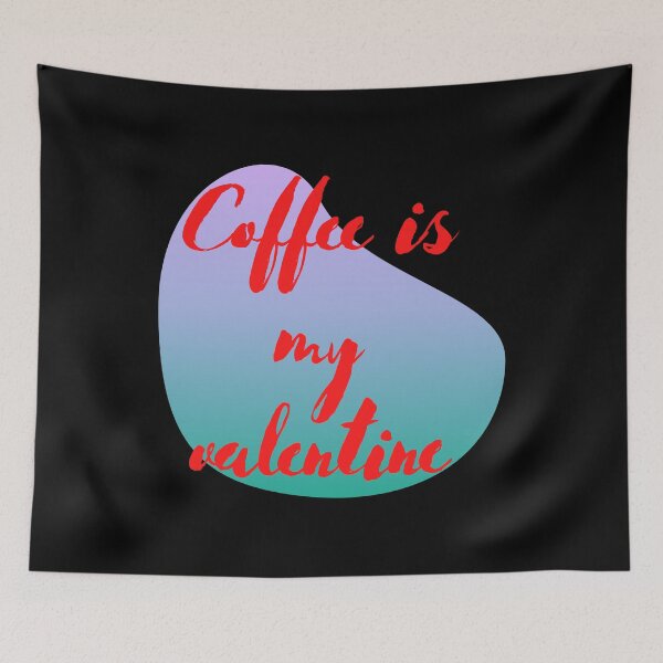 Item preview, Coffee is my valentine designed and sold by Thekingsmen.