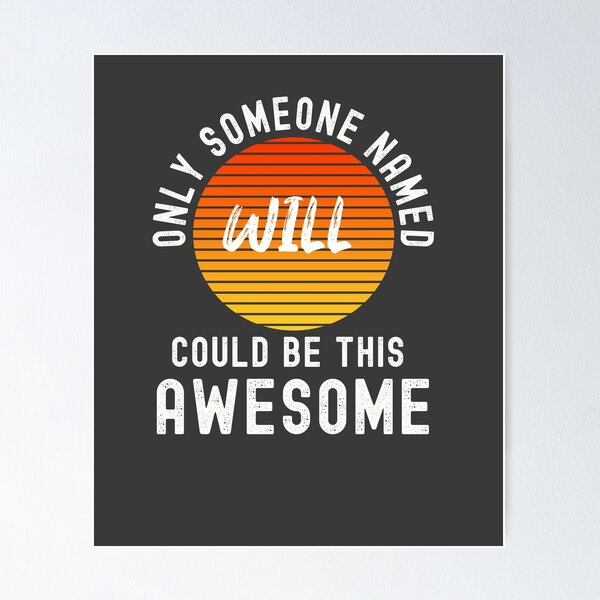 Item preview, Only someone named WILL could be this Awesome designed and sold by Dorkification.