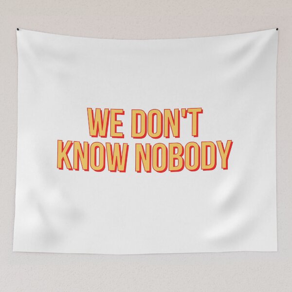 Item preview, We don't know nobody designed and sold by Vaishnavi Deo.