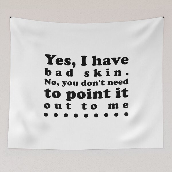Item preview, Yes, I Have Bad Skin - Funny Humorous Acne Hater Sayings designed and sold by Scratches Tees.