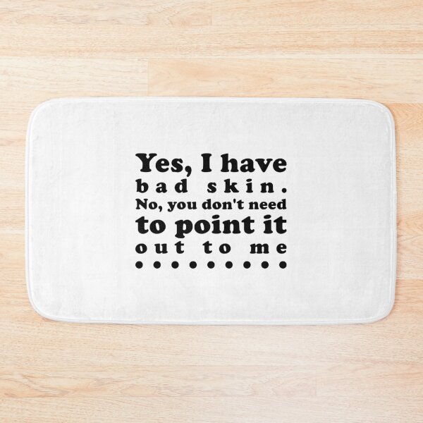 Item preview, Yes, I Have Bad Skin - Funny Humorous Acne Hater Sayings designed and sold by Scratches Tees.
