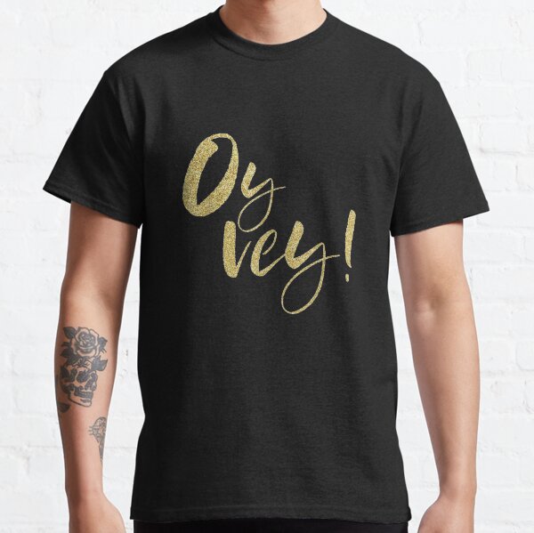 Oy-Vey-Funny-Yiddish-Jewish-Hanukkah-Gift-Sarcastic Classic T-Shirt