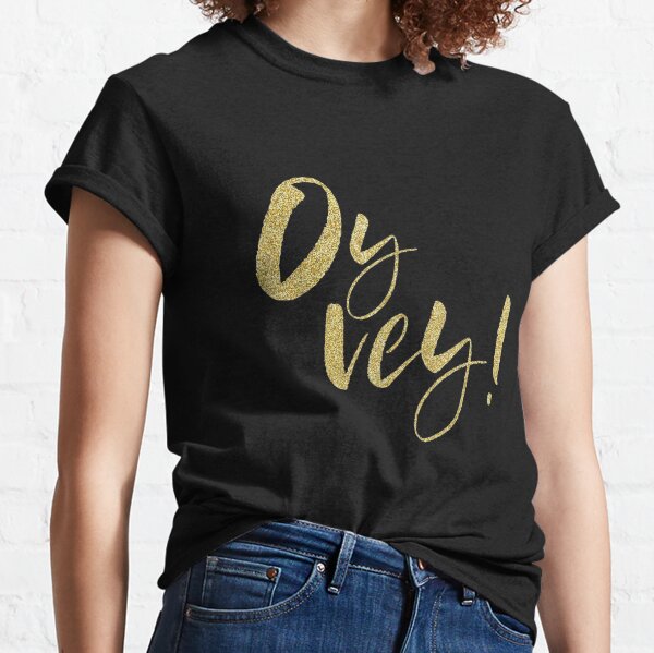 Oy-Vey-Funny-Yiddish-Jewish-Hanukkah-Gift-Sarcastic Classic T-Shirt