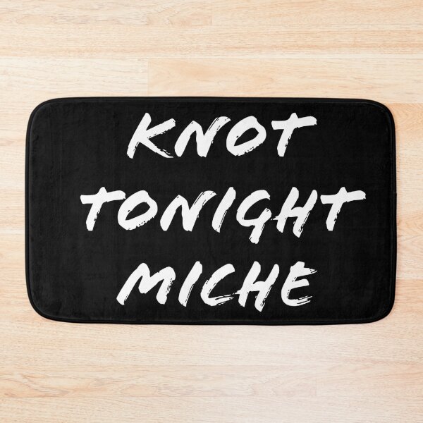 Item preview, KNOT TONIGHT MICHE designed and sold by GrannysGarage.