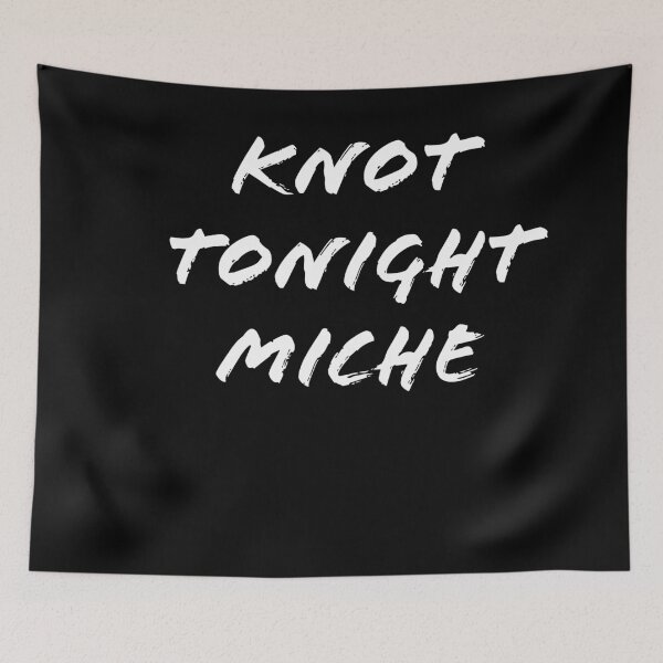 Item preview, KNOT TONIGHT MICHE designed and sold by GrannysGarage.