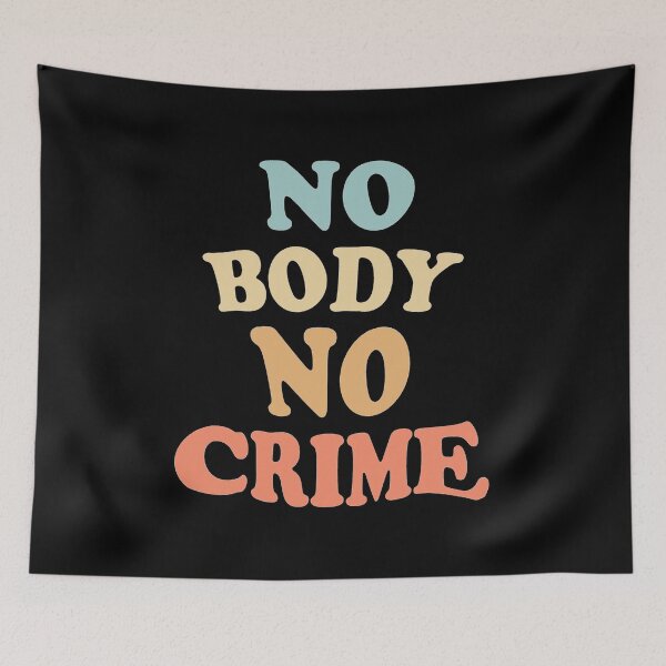 Item preview, No Body no crime designed and sold by aktiveaddict.