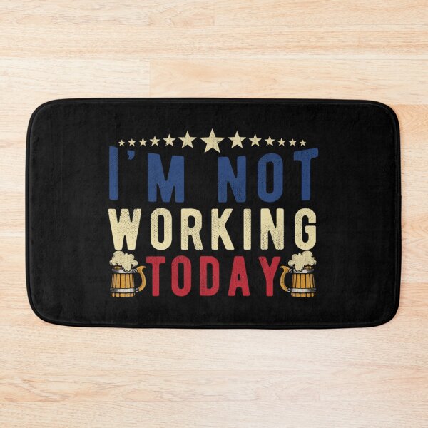 Item preview, I'm Not Working Today Funny Labor Day Gift designed and sold by bostons2001.