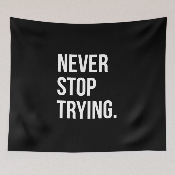 Item preview, NEVER STOP TRYING designed and sold by EverydayHermit.