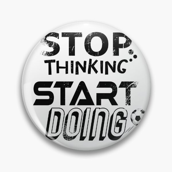 Item preview, Stop Thinking Start Doing designed and sold by jc007.