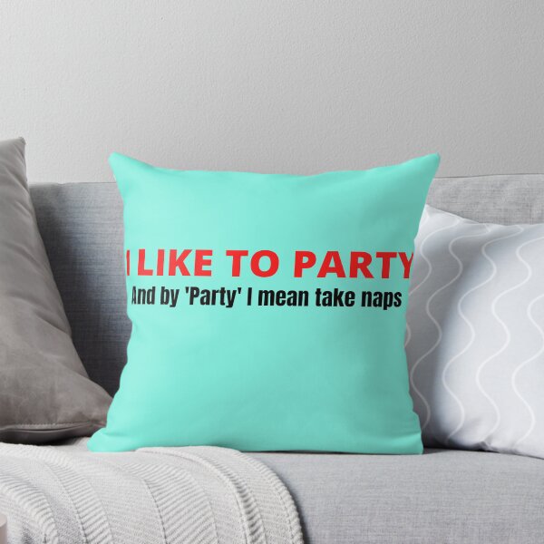 Item preview, I LIKE TO PARTY. and by party I mean take naps designed and sold by shane62.