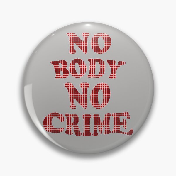 Item preview, No Body no crime designed and sold by aktiveaddict.