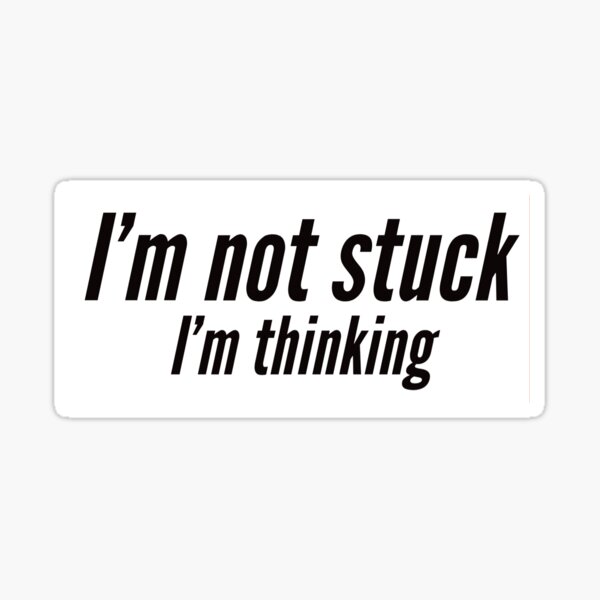 I'm not stuck Sticker