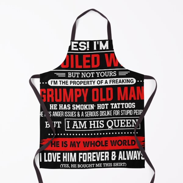 Item preview, Yes I'm a spoiled wife but not yours I'm the property of a freaking grumpy old man shirt designed and sold by danielhbubble.