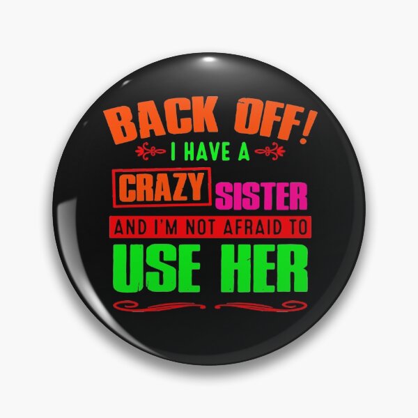 Item preview, Back Off I Have A Crazy Sister - Back Off I Have A Crazy Sister And Im Not Afraid To Use Her designed and sold by HINDAM4U.
