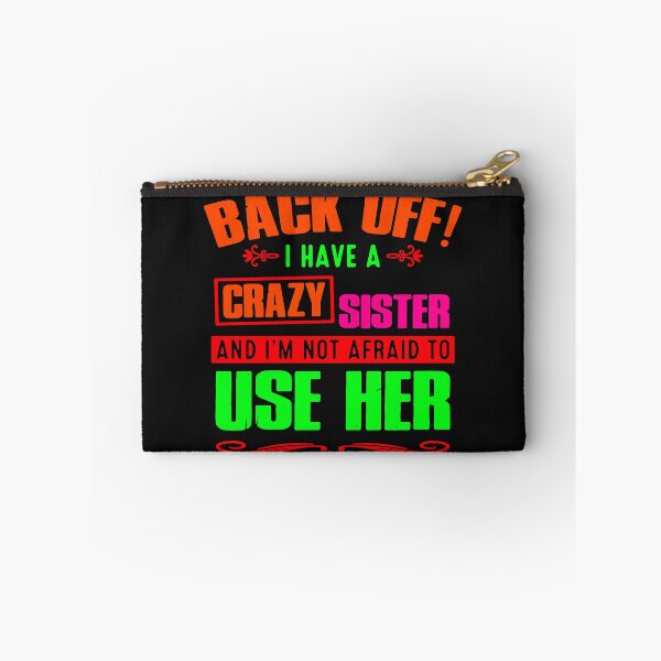 Item preview, Back Off I Have A Crazy Sister - Back Off I Have A Crazy Sister And Im Not Afraid To Use Her designed and sold by HINDAM4U.