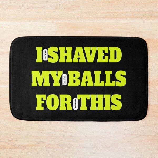 Item preview, I Shaved My Balls For This designed and sold by ADAMYASS.