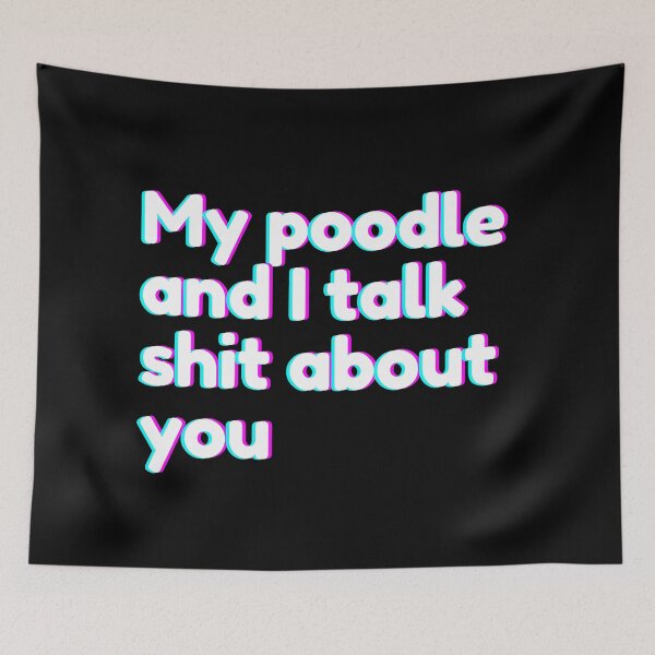 Item preview, My poodle and I talk shit about you - poodle puns designed and sold by Paperfly Studio.