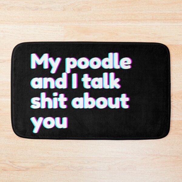 Item preview, My poodle and I talk shit about you - poodle puns designed and sold by Paperfly Studio.