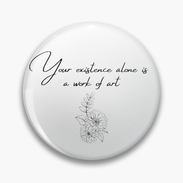 Item preview, Existence in itself is art designed and sold by AlexiaArts.