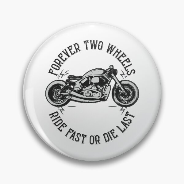 Item preview, Forever Two Wheels, Ride Fast Or Die Last designed and sold by TotalityDesigns.
