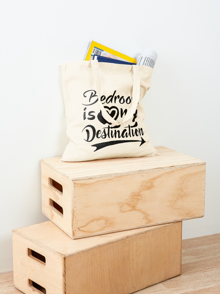 Alternate view of Bedroom Is My Destination Tote Bag