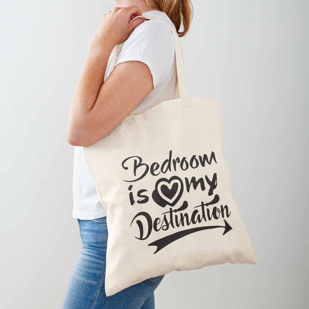Bedroom Is My Destination Tote Bag