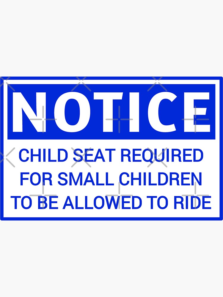 "Notice Child Seat Required" Sticker for Sale by DurarStore Redbubble