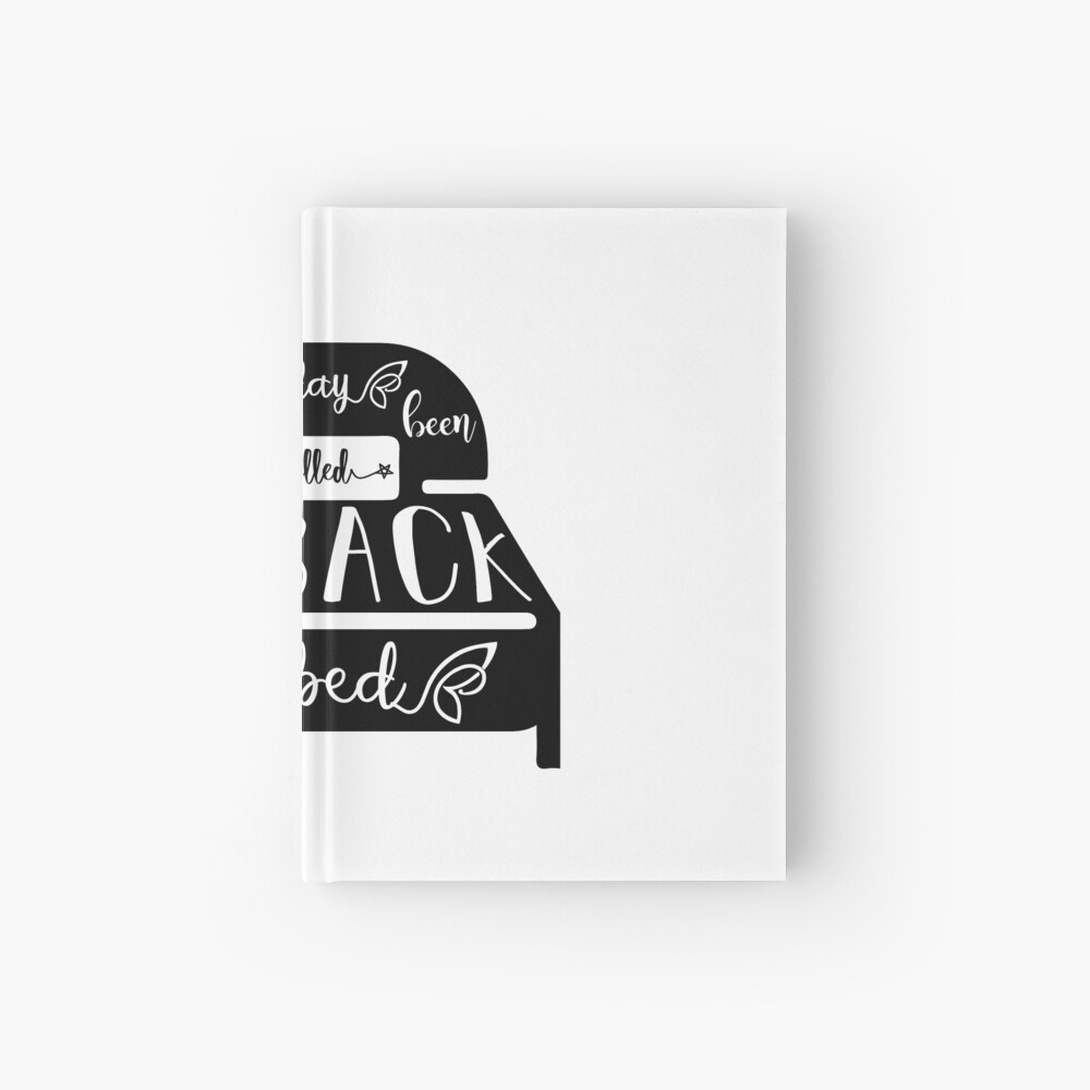 Today Has Been Cancelled Go back To Bed Hardcover Journal