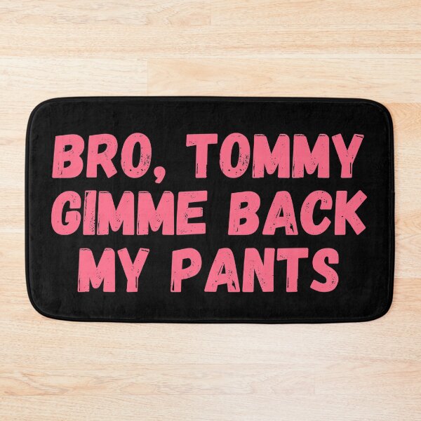 Item preview, Technoblade quote, Bro Tommy gimme back my pants designed and sold by ds-4.
