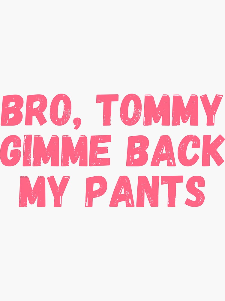 Technoblade quote, Bro Tommy gimme back my pants by ds-4