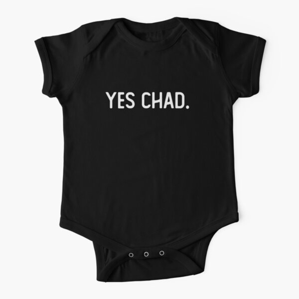 Yes Chad I know | Baby One-Piece