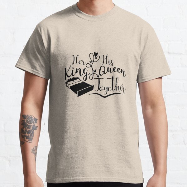Her His King Queen Together Classic T-Shirt