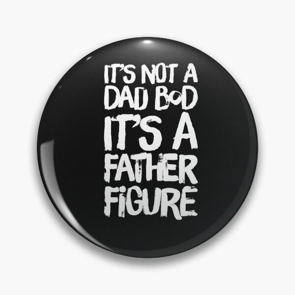 Item preview, Its not a dad bod ,Its a father figure. designed and sold by NineteenthHole.