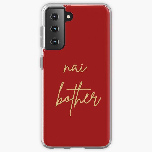 no bother Samsung Galaxy Soft Case