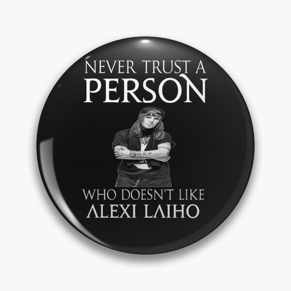 Item preview, Never trust a person who does not like Alexi Laiho designed and sold by Pitchou07.